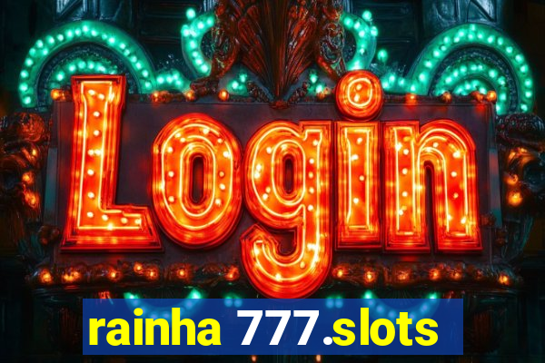 rainha 777.slots